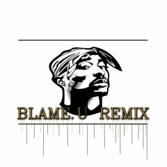 2Pac - Pain  (BLAME.U REMIX)