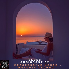 Blues Audiocast 32 ~ #Progressive House #Melodic Techno Mix