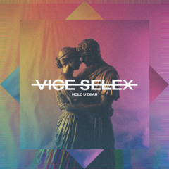 Vice Selex - Hold U Dear