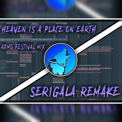 Heaven Is A Place On Earth - AXMO Remix [SERIGALA REMAKE]
