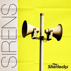 The Sherlocks - Sirens (Radio Edit)