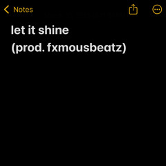 let it shine (prod. fxmousbeatz)