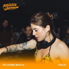 Trilce Dj Set @ Rítmica Paraíso MAR´24