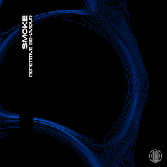 SMOKE - Repetitive Behaviour (Original Mix)