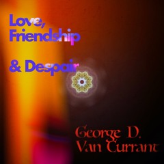Love, Friendship & Despair