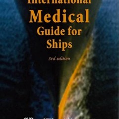Read ebook [PDF] International Medical Guide for Ships: Including the Ship's Medicine Chest
