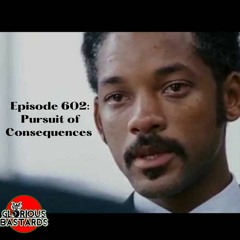 GB Ep 602- The Pursuit Of Consequences