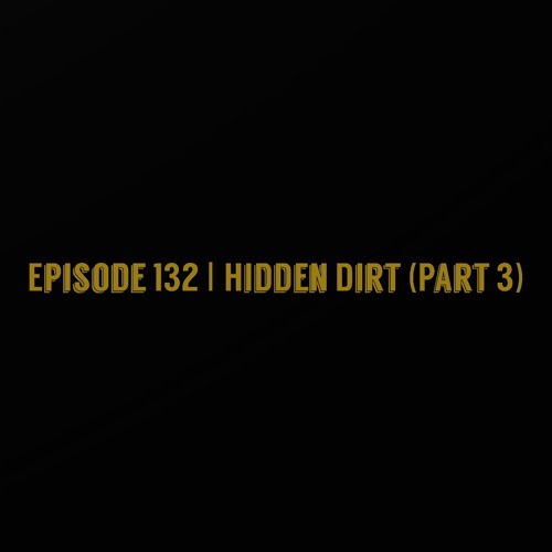 The ET Podcast | Hidden Dirt (Part 3) ⚰️⚰️⚰️ | Episode 132
