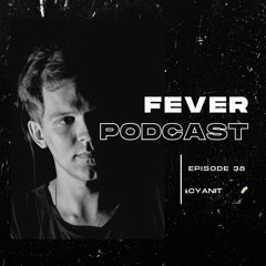 Fever Podcast //38 - Cyanit (Melodic Techno)