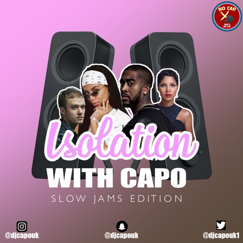 ISOLATION W CAPO SLOW JAMS EDITION