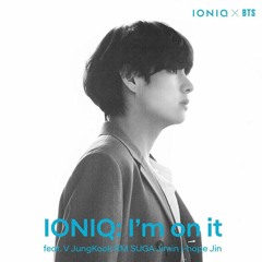 IONIQ_I_m on it (IONIQ x BTS)