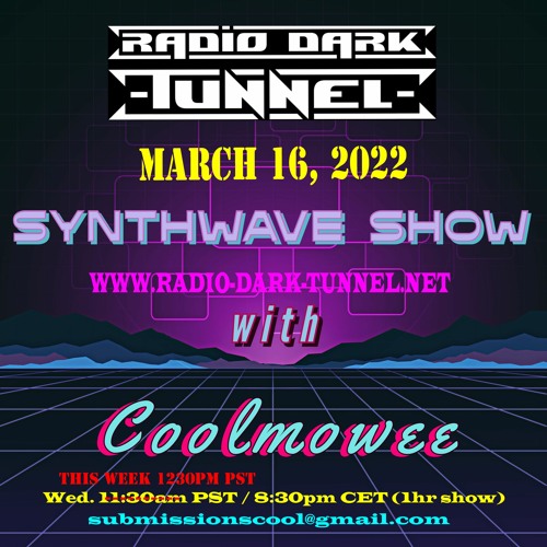 MARCH 16, 2022 - RADIO DARK TUNNEL SYNTHWAVE SHOW W/COOLMOWEE