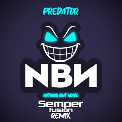 Nothing But Noize - PRED4TOR (Semperfusion Remix)