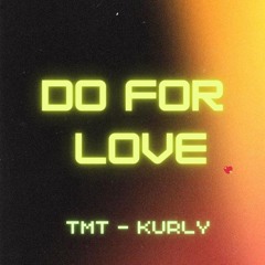 DO FOR LOVE - TMT x KURLY