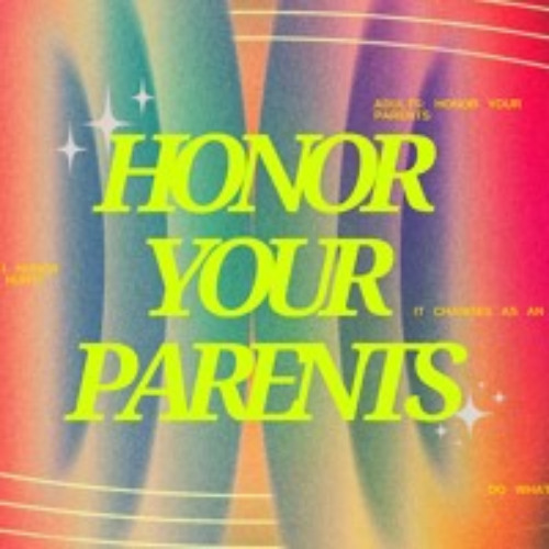 (9-22-24) Honor Your Parents -- It Changes As An Adult