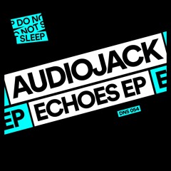 Premiere: Audiojack - Echoes [Do Not Sleep]