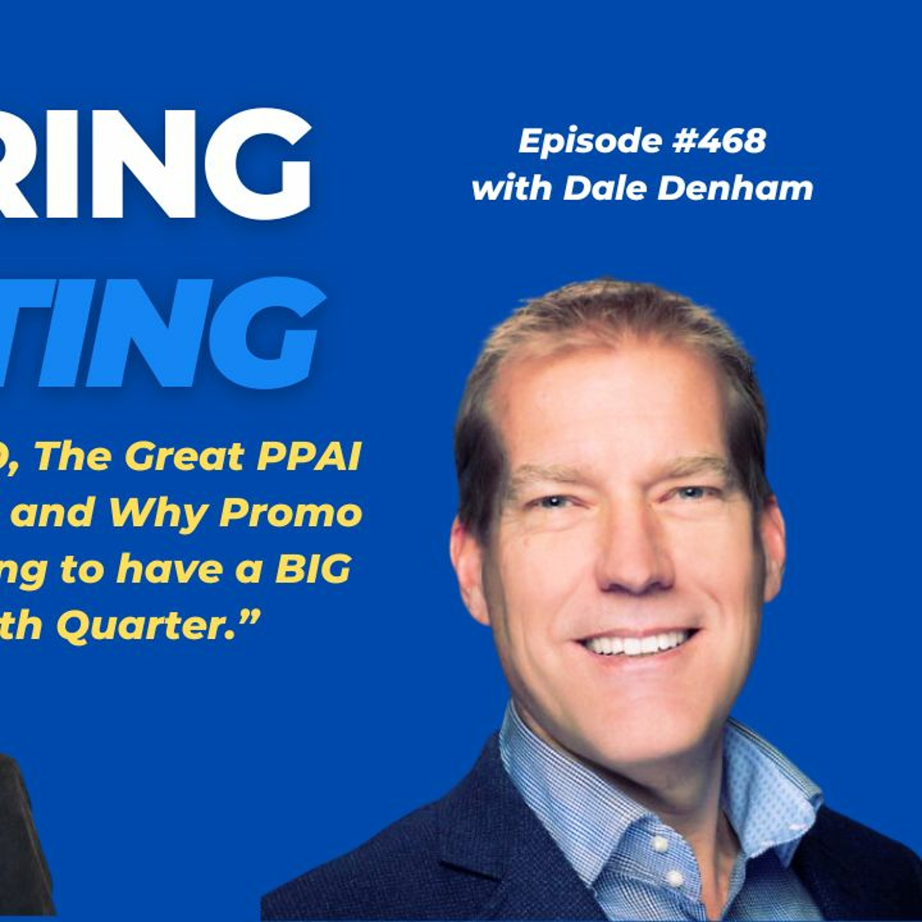 DMJ Ep. 468 with Dale Denham “EXPO, The Great PPAI Team, Why Promo is going to have a BIG 4th Q” episode artwork