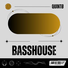 QUINTØ - BassHouse