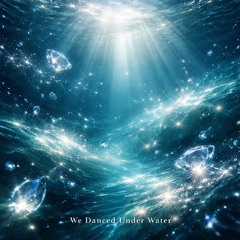We Danced Under Water