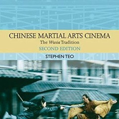 [GET] KINDLE ✏️ Chinese Martial Arts Cinema: The Wuxia Tradition (Traditions in World