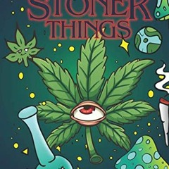[ACCESS] EBOOK EPUB KINDLE PDF Stoner Things: Stoner Coloring Book Adult Coloring Boo