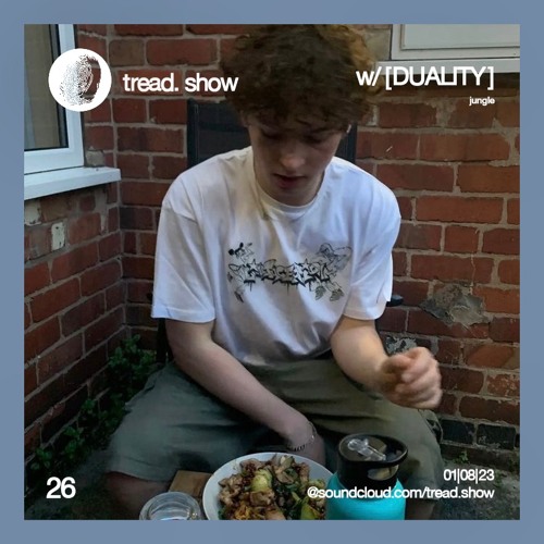Duality - Tread Show 26