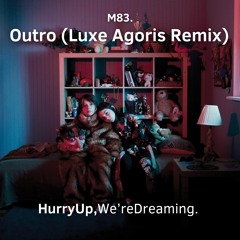 M83 - Outro (Luxe Agoris Remix)