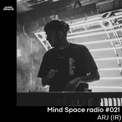 Mind Space radio #21 - ARJ (IR)