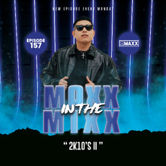 MAXX IN THE MIXX 157 - " 2K10'S II "
