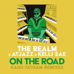 The Realm x Atjazz x Kelli Sae - On The Road (Kaidi Tatham Remix)