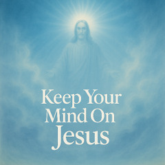 Keep Your Mind On Jesus (v1)