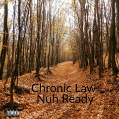 Chronic Law - Nuh Ready