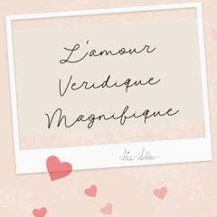 L’amour Véridique Magnifique (Magnificent True Love)