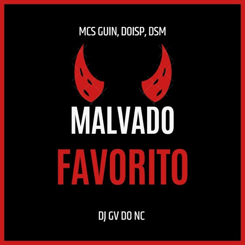 MC'S GUIN, DOISP, DSM - MALVADO FAVORITO (( DJ GV DO NC ))