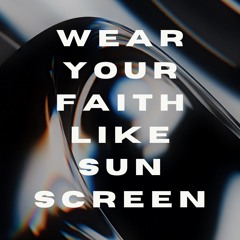 Sunscreen (A Walking Thought)