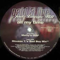 Paid & Live, Lauryn Hill - All My Time (Matty & Mousse T.'s Club Mix)