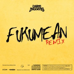 Fukumean (Lenny Delicious Dub)