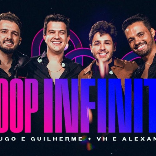 Hugo e Guilherme ft. VH & Alexandre - Loop Infinito