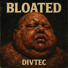 Divtec - Bloated