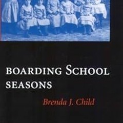 *= Boarding School Seasons: American Indian Families, 1900-1940 (North American Indian Prose Aw