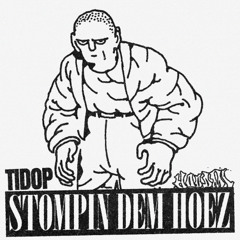 TIDOP - STOMPIN DEM HOEZ