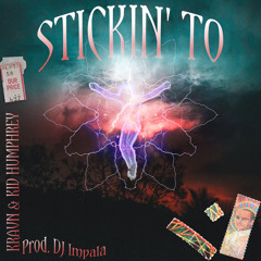 Stickin To (Feat Kravn & DJ Impala)