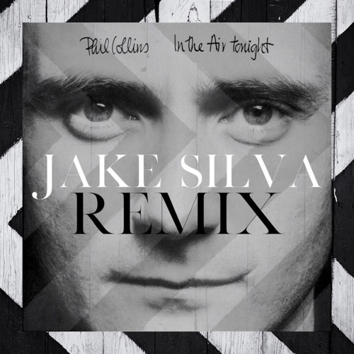 Stream In The Air Tonight Phil Collins (Jake Silva Remix) by Jake
