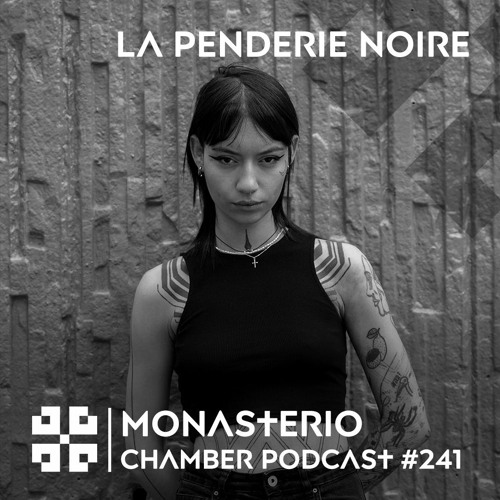 Monasterio Chamber Podcast #241 La Penderie Noire