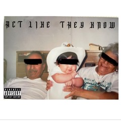 ACT LIKE THEY KNOW