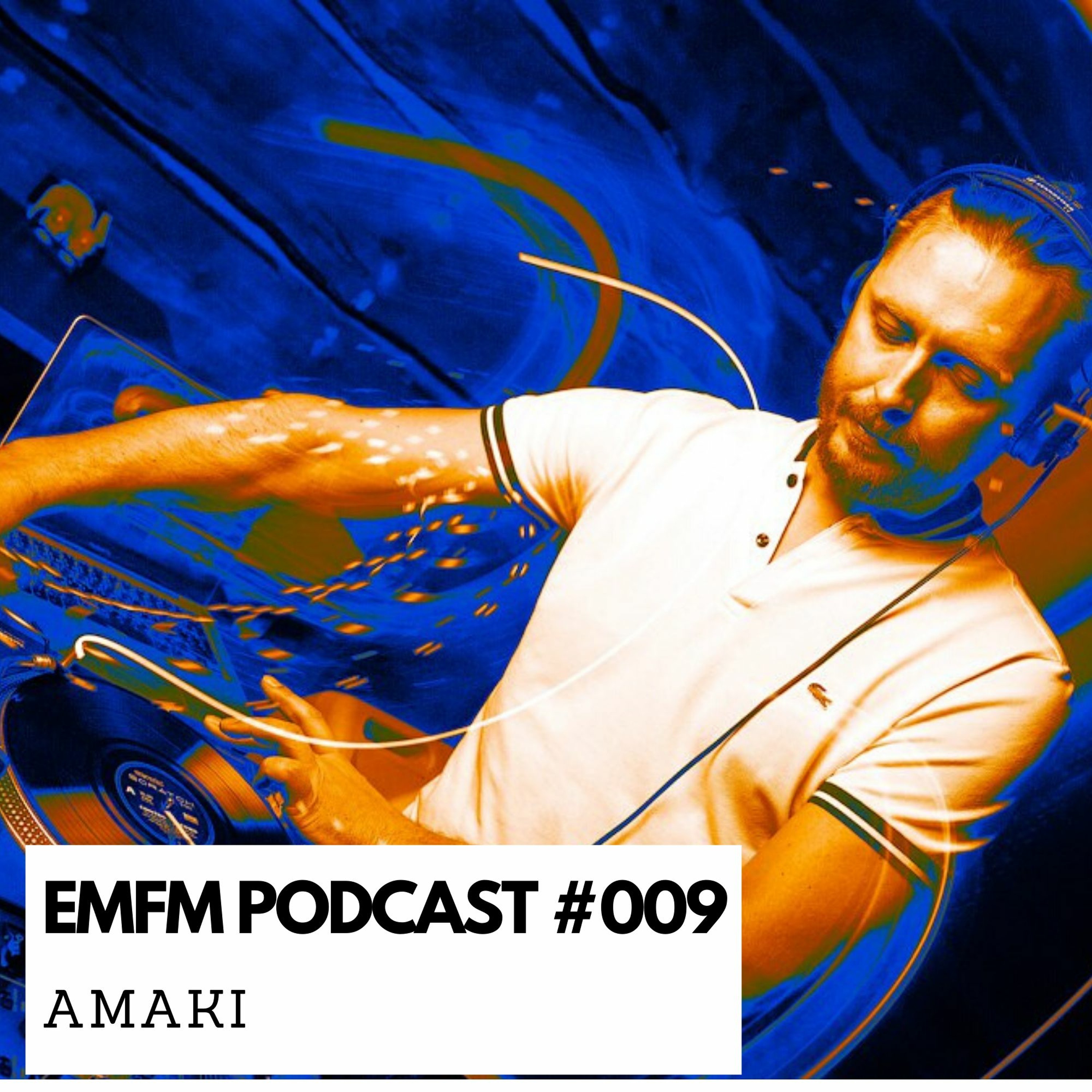 Amaki - EMFM Podcast #009