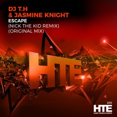 DJ T.H. & Jasmine Knight - Escape (Nick The Kid Remix) [HTE]