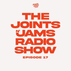 The Joints n' Jams Radio Show Ep.17