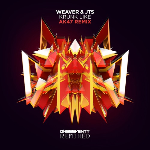 [ONESEVENTY90] Krunk Like (AK47 Remix) - Weaver & JTS
