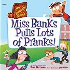 <Download> Miss Banks Pulls Lots of Pranks!: My Weirdtastic School, Book 1